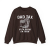 Funny Dad Tax Humor Sweatshirt Adult S-5XL