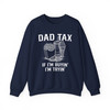 Funny Dad Tax Humor Sweatshirt Adult S-5XL