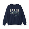 Later Gator Funny Sweatshirt Adult S-5XL