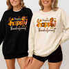 Happy Happy Thanksgiving Sweatshirt Adult S-5XL