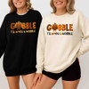 Gobble Til You Wobble Sweatshirt Adult S-5XL