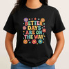 Retro Better Days Are On The Way Groovy Flower Aesthetic Sand T-shirt S-5XL
