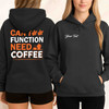 Cant Function Without Coffee Hoodie Adult Hoodie S-5XL