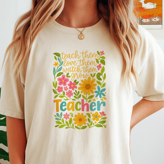 Teach Them Love Them Watch Them Grow Teacher Shirt Adult T Shirt S-5XL