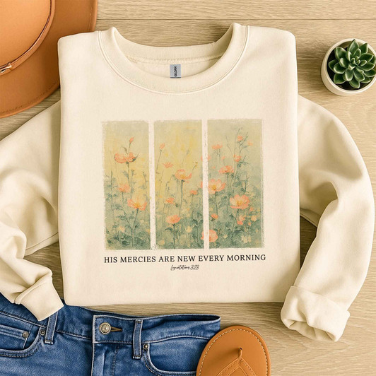His Mercies Are New Floral Sweatshirt Adult S-5XL