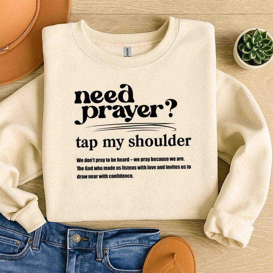 Need Prayer Tap My Shoulder Sweatshirt Adult S-5XL