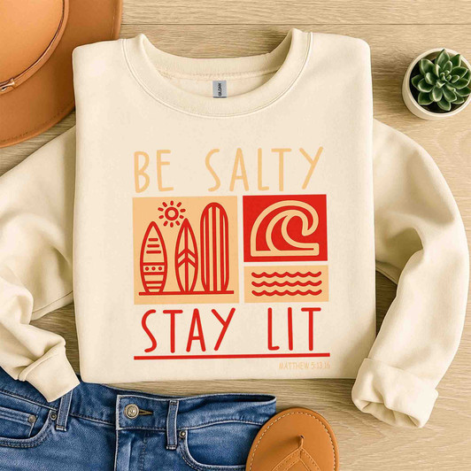 Be Salty Stay Lit Christian Sweatshirt Adult S-5XL
