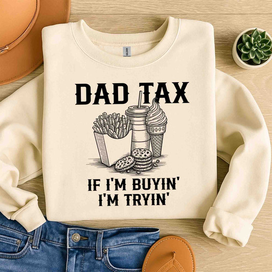 Funny Dad Tax Humor Sweatshirt Adult S-5XL