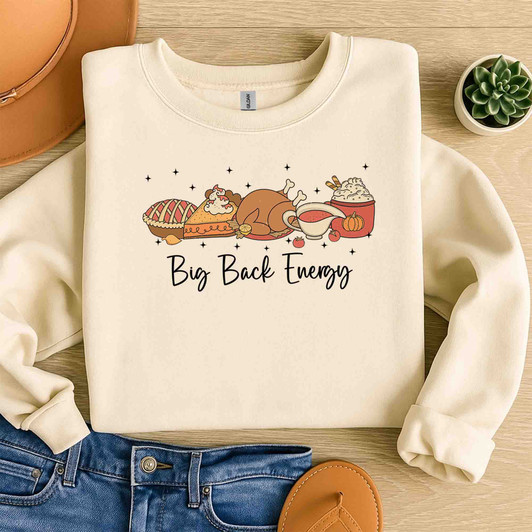 Big Back Energy Thanksgiving Sweatshirt Adult S-5XL