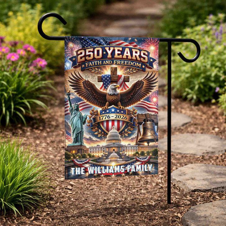 Personalized 250 Years Faith and Freedom Patriotic Garden Flag 1776-2026