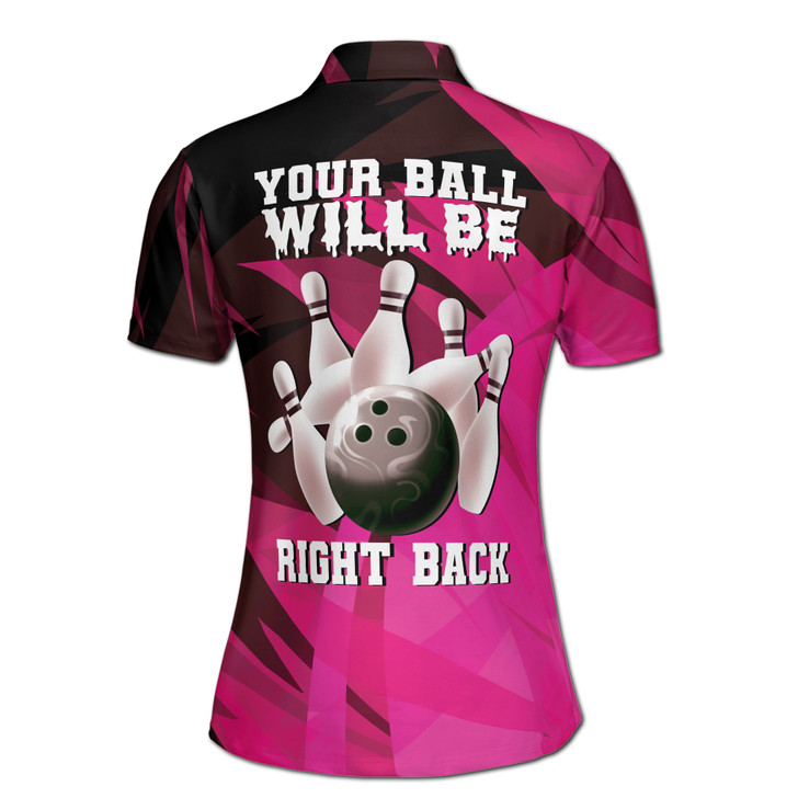 Your Ball Will Be Right Back Pink Bowling Custom Name Women's Polo Shirt S-5XL
