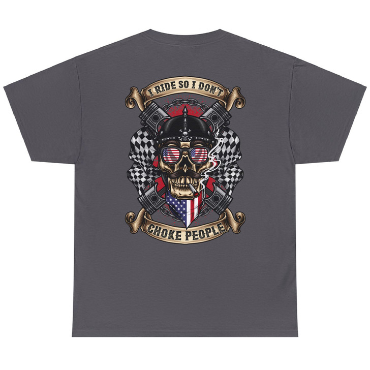 Skull American Flag Ride So I Don't Choke People Funny Motorcycle (ON BACK) T-shirt