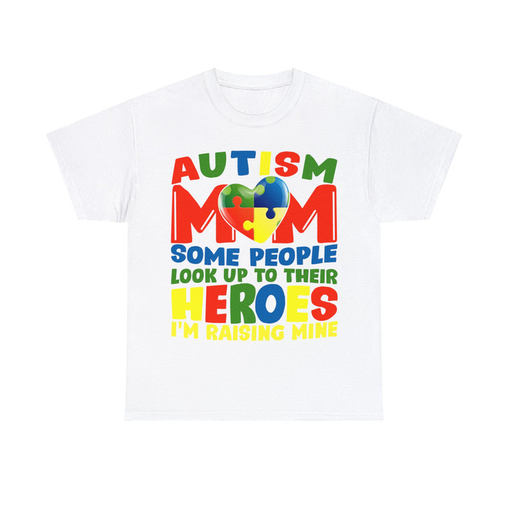 Autism Mom Some People Look Up To Their Heroes I'm Raising Mine T-shirt