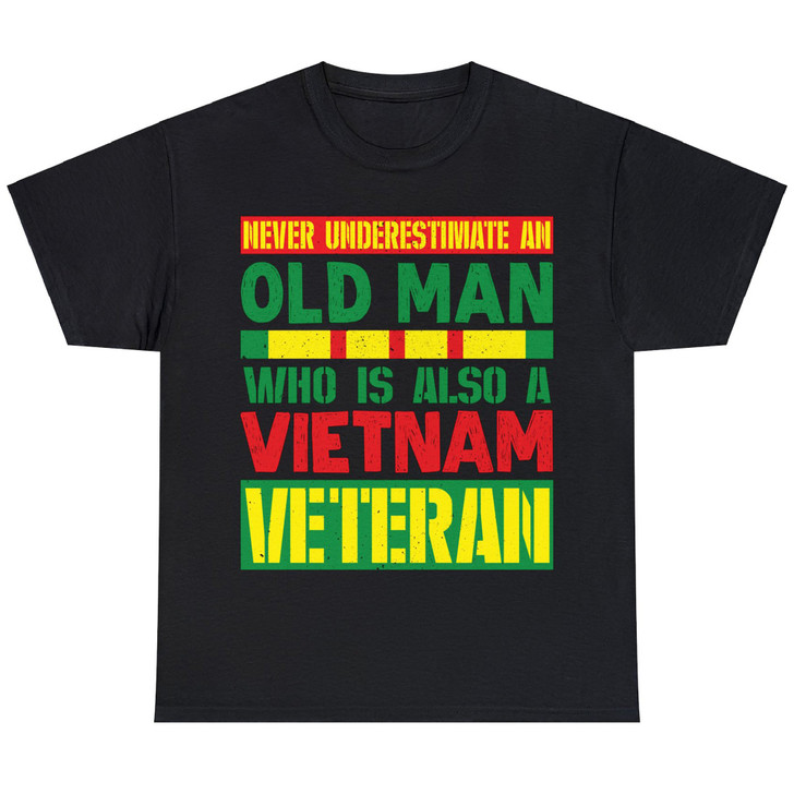 Never Underestimate an OLD MAN Vietnam Veteran T-shirt