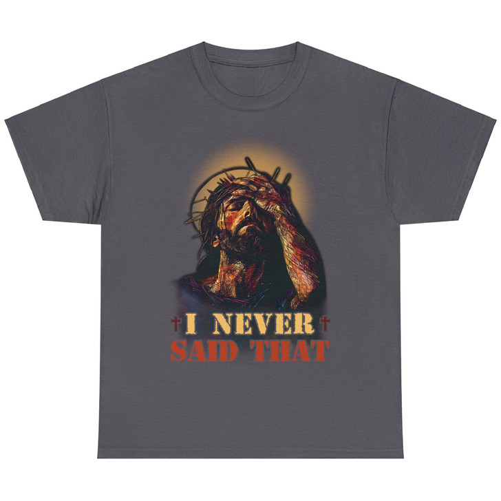 Funny Christian Humor Jesus God I Never Said That Unisex T-shirt