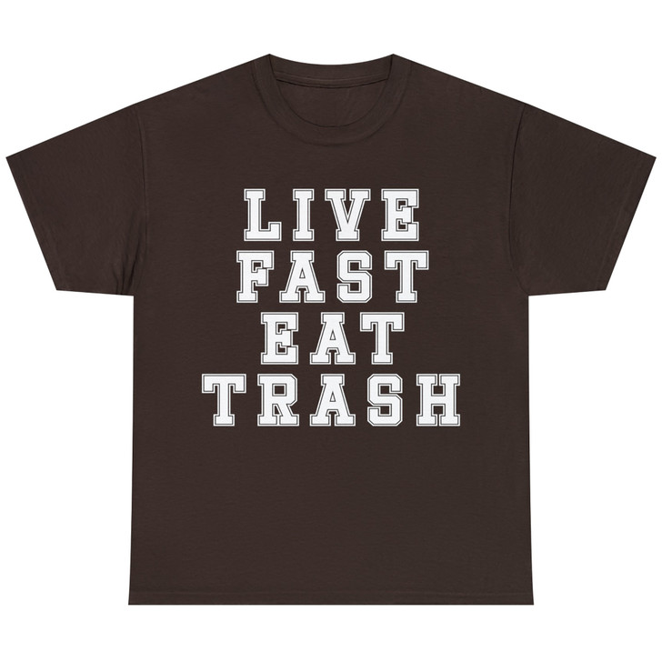 Funny Live Fast Eat Trash Humor Sarcastic Novelty Quotes T-shirt