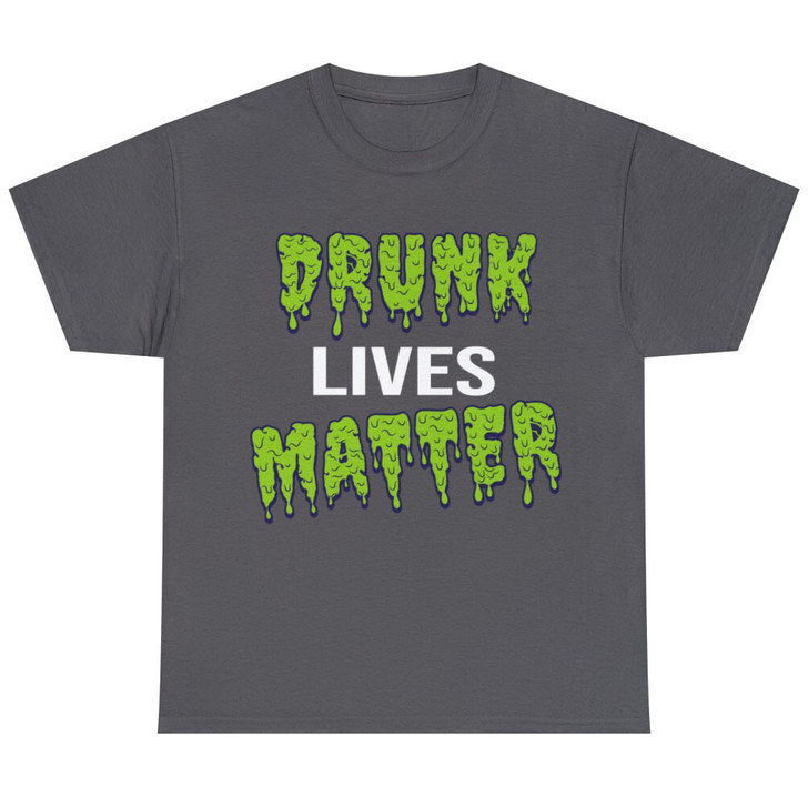 Drunk Lives Matter Sarcastic Humor Graphic Novelty Funny Multicolor T Shirt