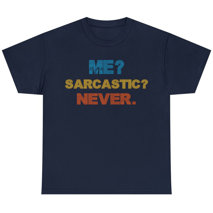 Retro Funny Me Sarcastic Never Humor Sarcasm Quote T-Shirt