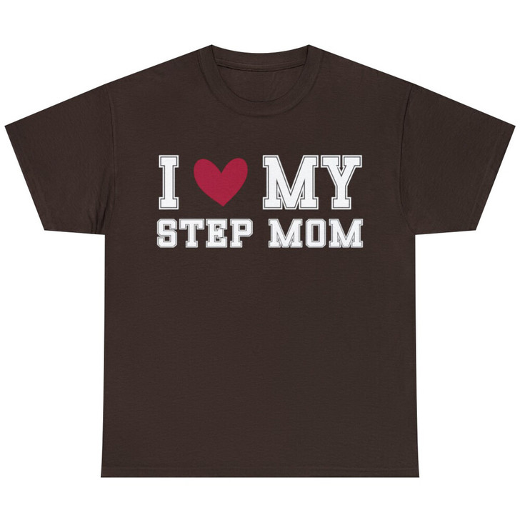I Love My Step Mom Funny Daughter Son Saying Humor Mother's Day Unisex T-shirt