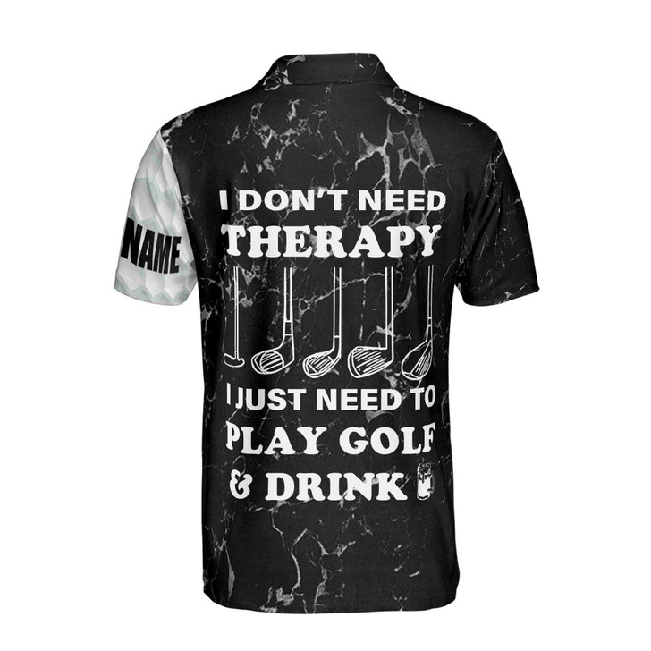 Funny Personalized Name I Don't Need Therapy I Just Need To Play Golf and Drink Beer Golf Lover Polo Shirt Size S-5XL
