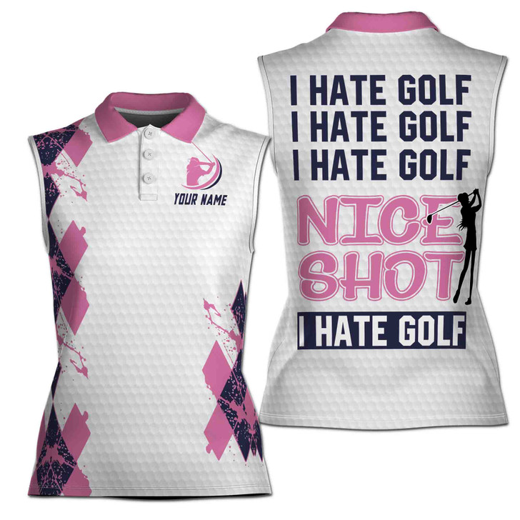Custom Name Golf Women Sleeveless Athleisure Polo Shirt, I Hate Golf Nice Shot Personalized Polo 3D Women Sleeveless Polo Size XS-4XL