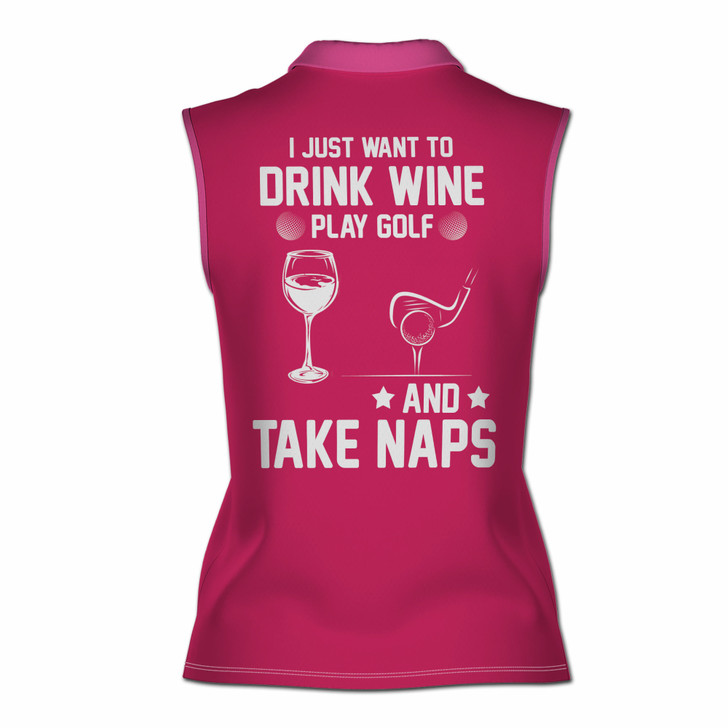 Custom Drink Wine Play Golf And Take Naps Women Sleeveless Polo XS-4XL