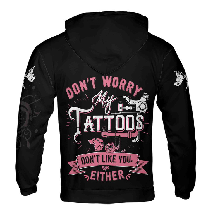 Custom name Tattoo Lover My Tattoos Don't Like You Either Hoodie S-5XL