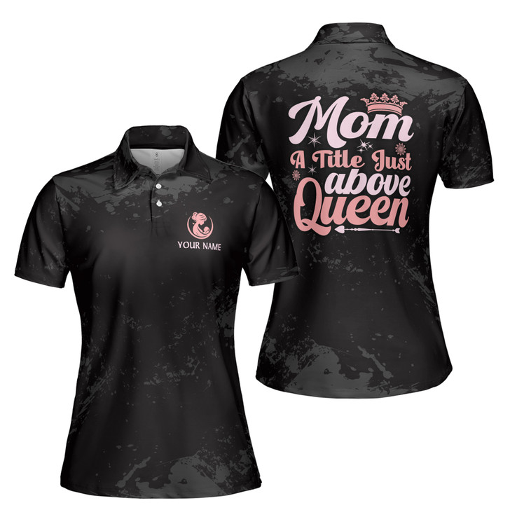 Custom Name Mom A Title Above Queen Black Women's Polo Shirt S-5XL