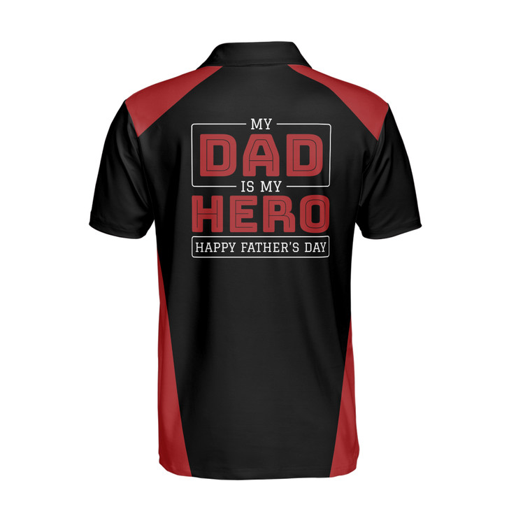 Custom Name My Dad Is My Hero Black 3D Men's Polo Shirt S-5XL