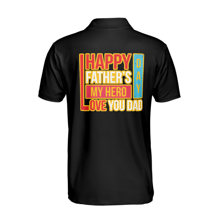 Custom Name My Hero Love You Dad Black 3D Men's Polo Shirt S-5XL