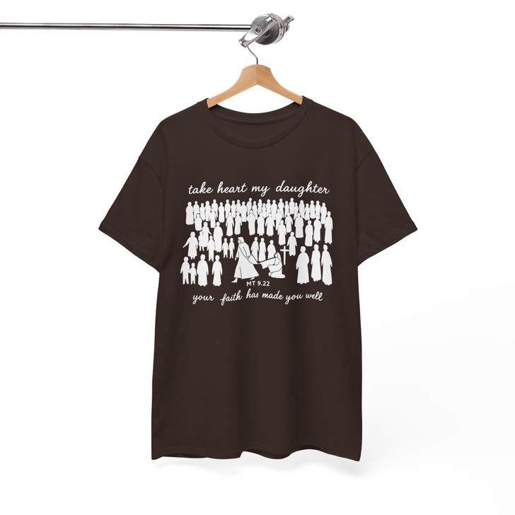 Christian T-Shirt Take Heart My Daughter MT 9 22 Faith Has Made You Well Bible Verse Crewneck  T-Shirt