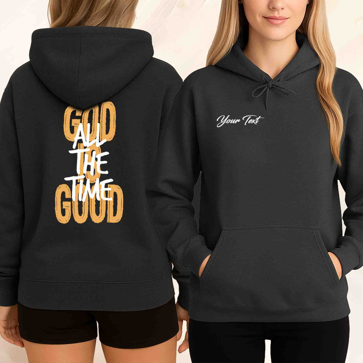 God Is Good All the Time Hoodie Christian Jesus , Bible Verse Hoodie, Faith Gift, God Lover Hoodie, Religious Church Hoodie