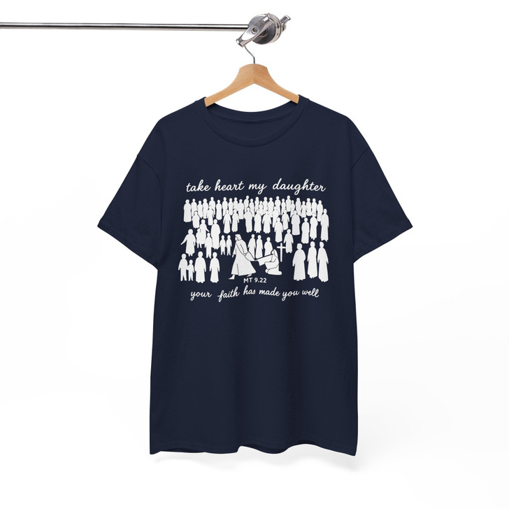 Take Heart My Daughter Matthew 9 22 Christian Shirt Adult T Shirt S-5XL