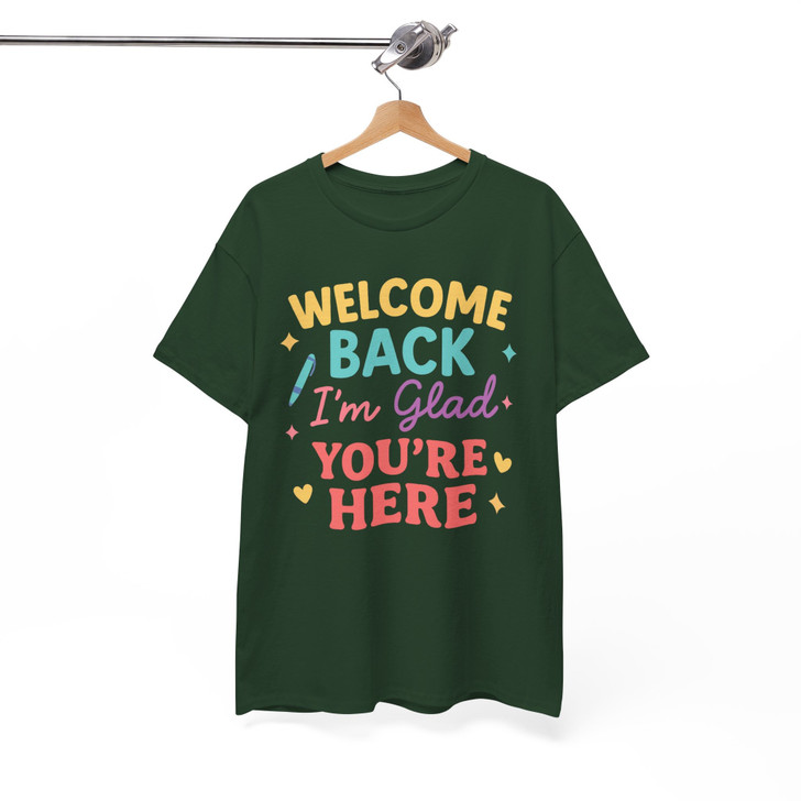 Welcome Back Im Glad Youre Here Teacher Shirt Adult T Shirt S-5XL