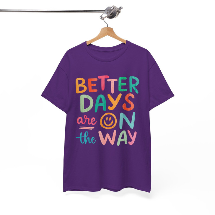 Better Days Are On The Way Retro Positive Shirt Adult T Shirt S-5XL