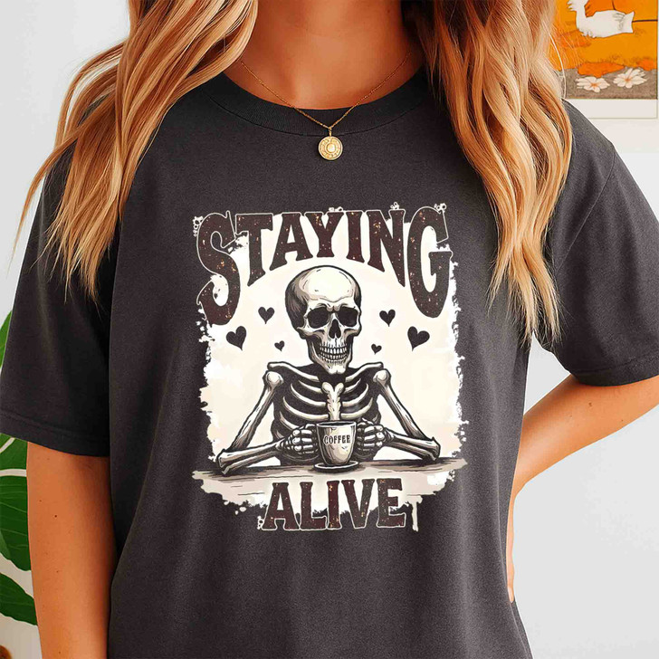 Staying Alive Funny Skeleton Coffee Shirt Adult T Shirt S-5XL