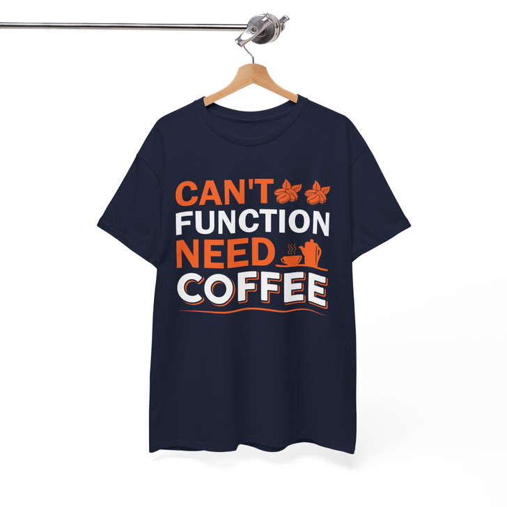 Cant Function Without Coffee Funny Shirt Adult T Shirt S-5XL