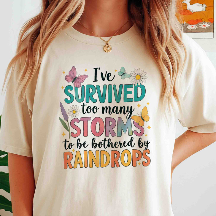 Ive Survived Too Many Storms Quote Shirt Adult T Shirt S-5XL