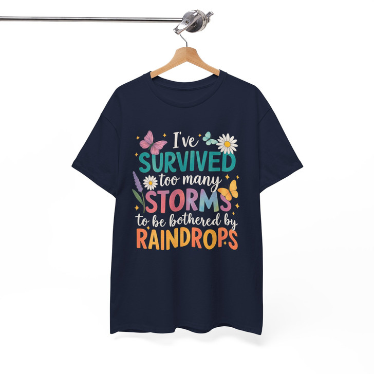 Ive Survived Too Many Storms Quote Shirt Adult T Shirt S-5XL