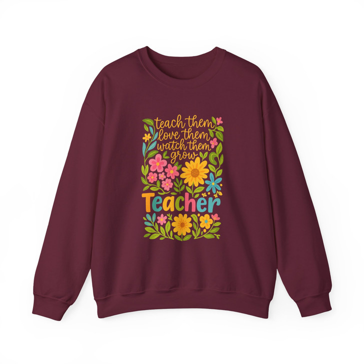 Teach Them Love Them Watch Them Grow Teacher Sweatshirt Adult S-5XL