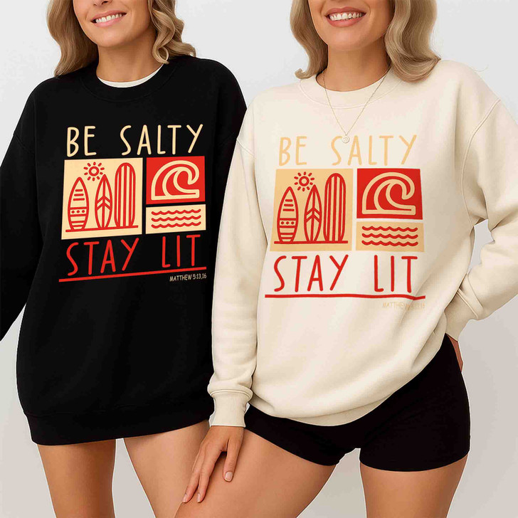 Be Salty Stay Lit Christian Sweatshirt Adult S-5XL