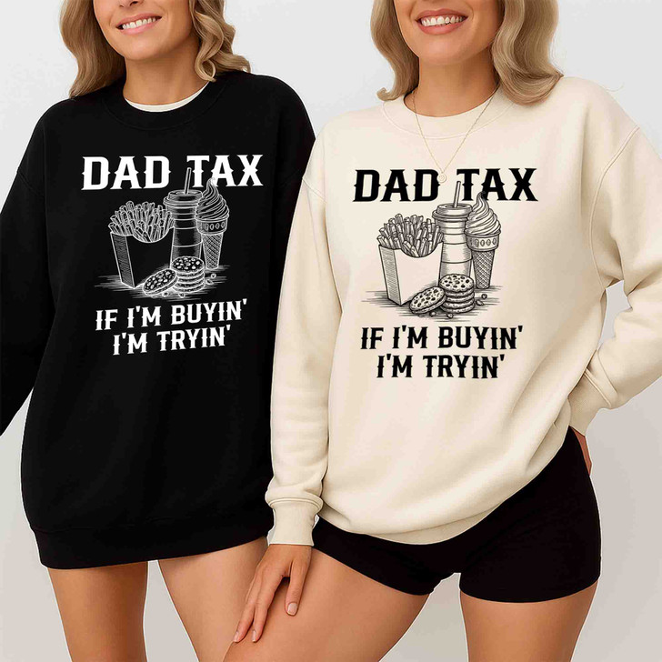 Funny Dad Tax Humor Sweatshirt Adult S-5XL