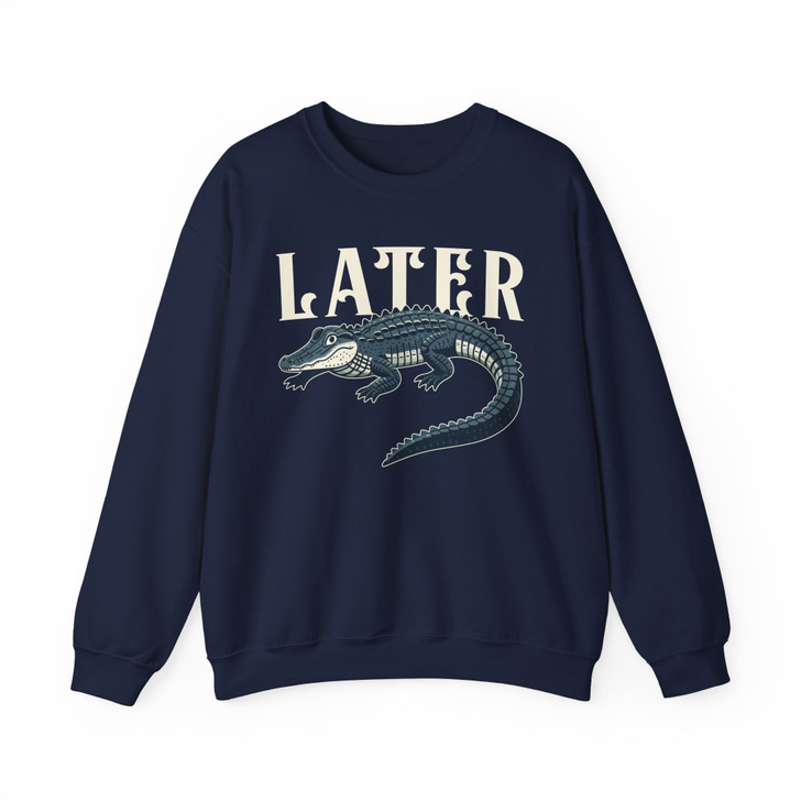 Later Gator Funny Sweatshirt Adult S-5XL
