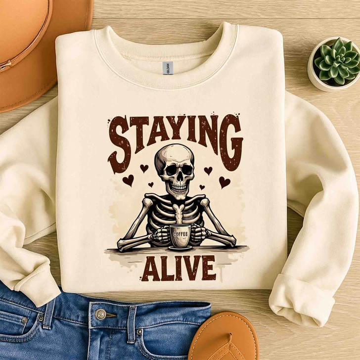 Staying Alive Skeleton Coffee Sweatshirt Adult S-5XL