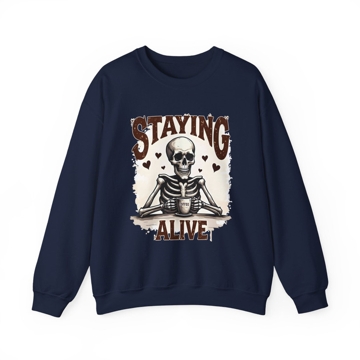 Staying Alive Skeleton Coffee Sweatshirt Adult S-5XL