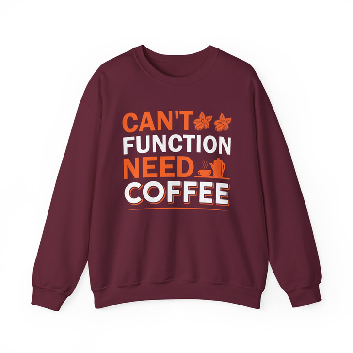Cant Function Without Coffee Sweatshirt Adult S-5XL
