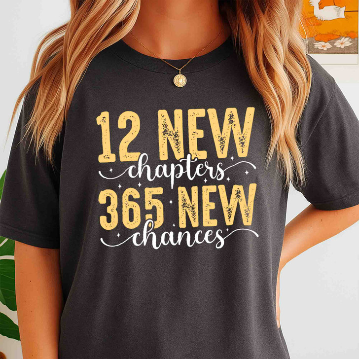 12 New Chapters 365 New Chances Motivational NYE T-shirt S-5XL