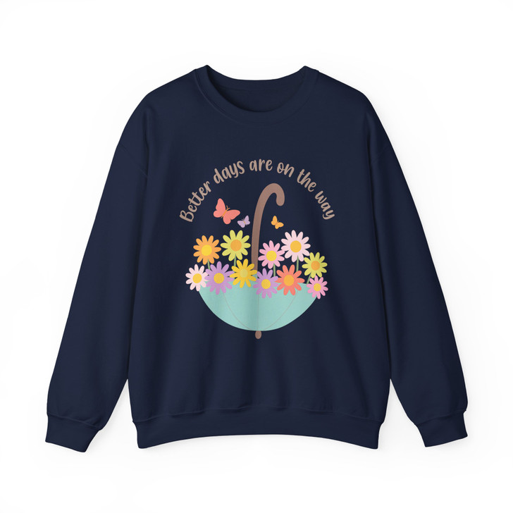 Better Days Are On The Way Positive Quote Flower Umbrella Sweatshirt S-5XL