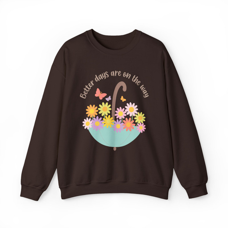 Better Days Are On The Way Positive Quote Flower Umbrella Sweatshirt S-5XL