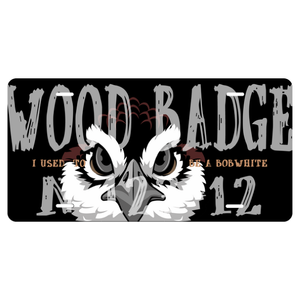 Wood Badge License Plate With Wood Badge Bobwhite Critter and Wood Badge Course Number